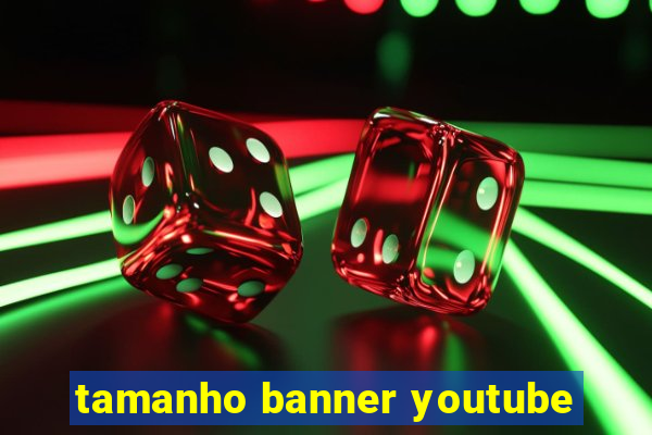 tamanho banner youtube